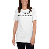 Lost my User's Manual on white Short-Sleeve Unisex T-Shirt